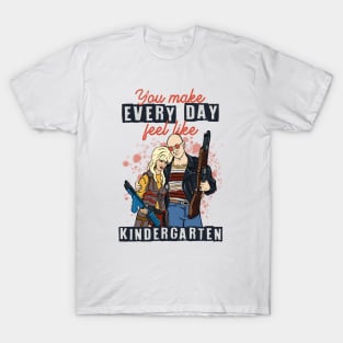 You Make Every Day Feel Like Kindergarten T-Shirt